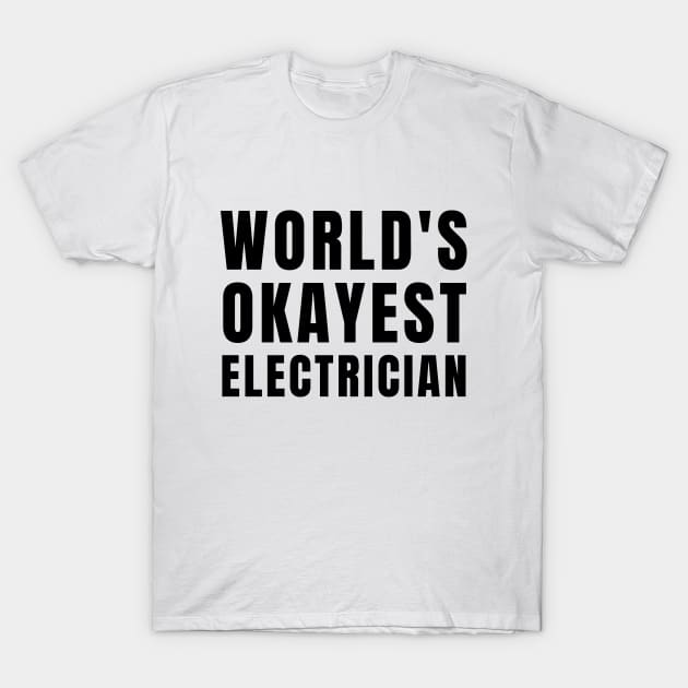 World's Okayest Electrician T-Shirt by Textee Store
